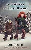E-Book (epub) A Princess of Last Resort (The Blackstaff Siblings, #1) von Bill Ricardi