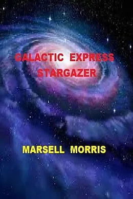 E-Book (epub) Galactic Express: Stargazer von Marsell Morris