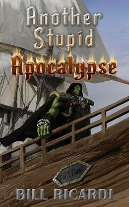 E-Book (epub) Another Stupid Apocalypse (Another Stupid Trilogy, #3) von Bill Ricardi