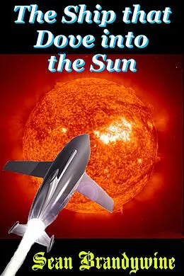 E-Book (epub) The Ship that Dove into the Sun von Sean Brandywine