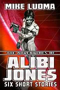 E-Book (epub) Adventures of Alibi Jones: Six Short Stories von Mike Luoma