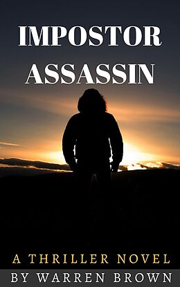 E-Book (epub) Impostor Assassin: A Thriller Novel von Warren Brown