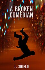 eBook (epub) A Broken Comedian de Jason Shield