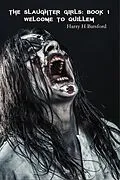 E-Book (epub) Slaughter Girls Book 1: Welcome To Quillem von Harry H Batsford
