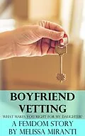 E-Book (epub) Boyfriend Vetting: What Makes You Right For My Daughter? von Melissa Miranti