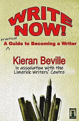 E-Book (epub) Write Now - A Practical Guide to Becoming a Writer von Kieran Beville