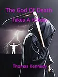 E-Book (epub) The God Of Death Takes A Holiday von Thomas Kennedy