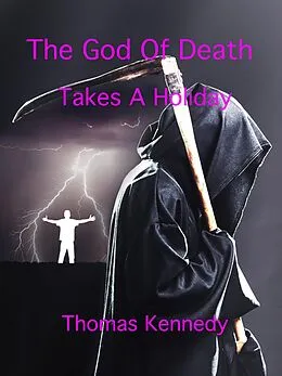 E-Book (epub) The God Of Death Takes A Holiday von Thomas Kennedy
