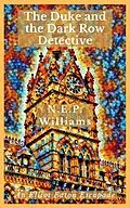 E-Book (epub) The Duke and the Dark Row Detective (The Elliot Eaton Escapades, #2) von N. E. P. Williams