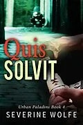 E-Book (epub) Quis Solvit (Urban Paladins, #4) von Severine Wolfe