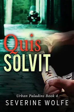 E-Book (epub) Quis Solvit (Urban Paladins, #4) von Severine Wolfe