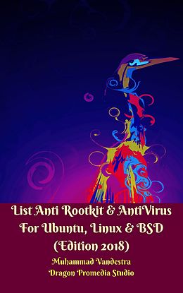 E-Book (epub) List Anti Rootkit & Antivirus for Ubuntu, Linux & Bsd (Edition 2018) von Muhammad Vandestra