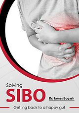 eBook (epub) SIBO - Getting Back to a Happy Gut de James Bogash