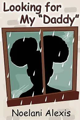 E-Book (epub) Looking for My &quote;Daddy&quote; von Noelani Alexis