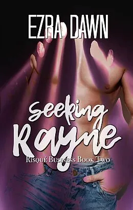 E-Book (epub) Seeking Rayne (Risque Business, #2) von Ezra Dawn