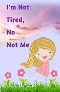 Kartonierter Einband I'm Not Tired, No Not Me von Donna Lewis Black