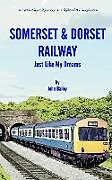 Kartonierter Einband Somerset and Dorset Railway von John Bailey