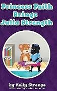 Fester Einband Princess Faith Brings Julia Strength von Kelly Strenge