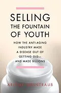 E-Book (epub) Selling the Fountain of Youth von Arlene Weintraub