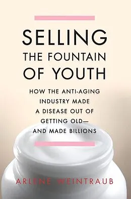 E-Book (epub) Selling the Fountain of Youth von Arlene Weintraub