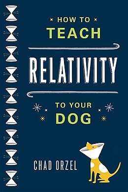 Kartonierter Einband How to Teach Relativity to Your Dog von Chad Orzel