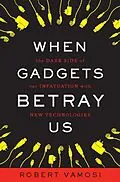 E-Book (epub) When Gadgets Betray Us von Robert Vamosi