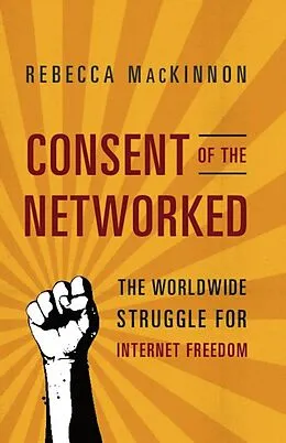 E-Book (epub) Consent of the Networked von Rebecca MacKinnon
