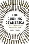 Fester Einband The Gunning of America von Haag Pamela
