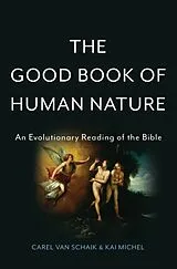 Fester Einband The Good Book of Human Nature von Carel; Michel, Kai Van Schaik