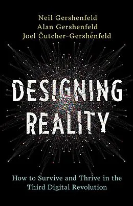 E-Book (epub) Designing Reality von Neil Gershenfeld, Alan Gershenfeld, Joel Cutcher-Gershenfeld