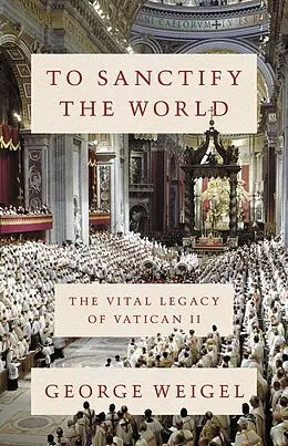 E-Book (epub) To Sanctify the World von George Weigel