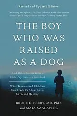 Kartonierter Einband (Kt) The Boy Who Was Raised as a Dog, 3rd Edition von Bruce D. Perry, Maia Szalavitz