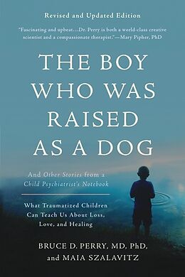 Couverture cartonnée The Boy Who Was Raised as a Dog, 3rd Edition de Bruce D. Perry, Maia Szalavitz