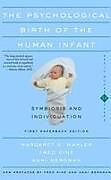 Kartonierter Einband The Psychological Birth Of The Human Infant Symbiosis And Individuation von Anni Bergman, Fred Pine, Margaret Mahler