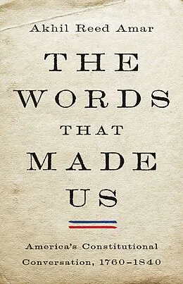 E-Book (epub) The Words That Made Us von Akhil Reed Amar