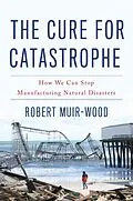 E-Book (epub) Cure for Catastrophe von Robert Muir-Wood