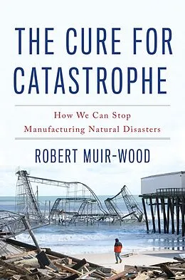 E-Book (epub) Cure for Catastrophe von Robert Muir-Wood