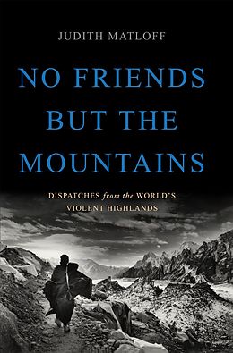 E-Book (epub) No Friends but the Mountains von Judith Matloff