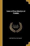 Kartonierter Einband Lives of Four Martyrs of Tonkin von Marie Bertrand Cothonay