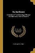 Couverture cartonnée On the Desert: A Narrative of Travel from Egypt Through the Wilderness of Sinai to Palestine de Henry Martyn Field