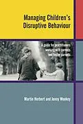 E-Book (pdf) Managing Children's Disruptive Behaviour von Martin Herbert, Jenny Wookey