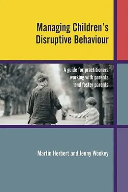 E-Book (pdf) Managing Children's Disruptive Behaviour von Martin Herbert, Jenny Wookey