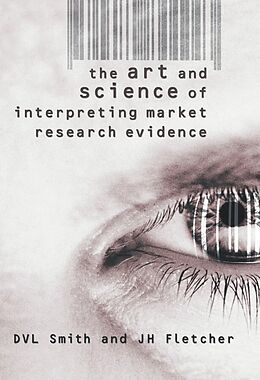 E-Book (pdf) The Art and Science of Interpreting Market Research Evidence von D. V. L. Smith, J. H. Fletcher