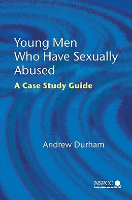 E-Book (pdf) Young Men Who Have Sexually Abused von Andrew Durham
