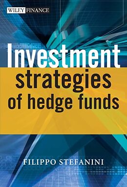 Livre Relié Investment Strategies of Hedge Funds de Filippo (Aletti Gestielle Alternative SGR, Italy) Stefanini