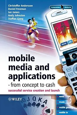 E-Book (pdf) Mobile Media and Applications, From Concept to Cash von Christoffer Andersson, Daniel Freeman, Ian James