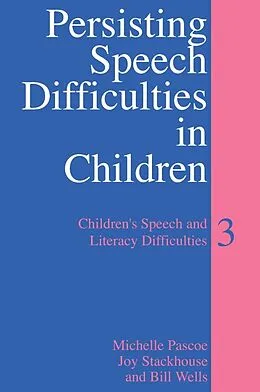 E-Book (pdf) Persisting Speech Difficulties in Children von Michelle Pascoe, Joy Stackhouse, Bill Wells
