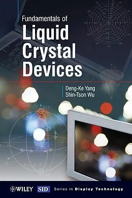 E-Book (pdf) Fundamentals of Liquid Crystal Devices von Shin-Tson Wu, Deng-Ke Yang