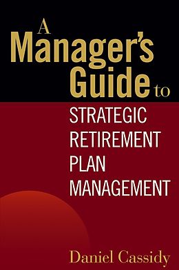 E-Book (pdf) A Manager's Guide to Strategic Retirement Plan Management von Daniel Cassidy