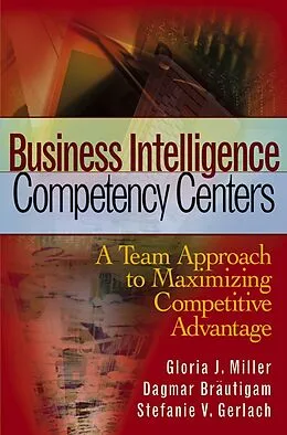 E-Book (pdf) Business Intelligence Competency Centers, von Gloria J. Miller, Dagmar Br&#228;utigam, Stefanie V. Gerlach